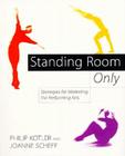 Standing Room Only By Philip Kotler, Joanne Scheff (With) Cover Image