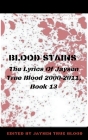 Blood Stains: The Lyrics Of Jaysen True Blood 2000-2011, Book 13 By Jaysen True Blood Cover Image
