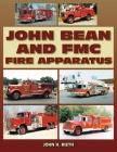 John Bean and FMC Fire Apparatus By John Rieth Cover Image