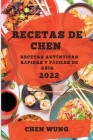 Recetas de Chen 2022: Recetas Auténticas Rápidas Y Fáciles de Asia By Chen Wung Cover Image