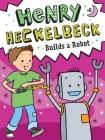 Henry Heckelbeck Builds a Robot By Wanda Coven, Priscilla Burris (Illustrator) Cover Image