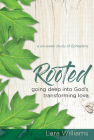 Rooted: Going Deep Into God's Transforming Love By Lara Williams Cover Image