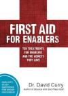 First Aid for Enablers: Ten Treatments for Enablers and the Addicts They Love By David G. Curry Cover Image