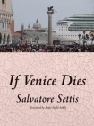 If Venice Dies By Salvatore Settis, André Naffis-Sahely (Translator) Cover Image