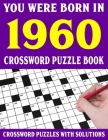 Crossword Puzzle Book: You Were Born In 1960: Crossword Puzzle Book for Adults With Solutions By F. E. Ktanya Puzl Cover Image
