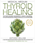 Medical Medium Thyroid Healing: The Truth behind Hashimoto's, Graves', Insomnia, Hypothyroidism, Thyroid Nodules & Epstein-Barr By Anthony William Cover Image