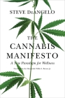 The Cannabis Manifesto: A New Paradigm for Wellness By Steve DeAngelo, Willie L. Brown, Jr. (Foreword by) Cover Image