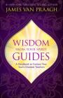 Wisdom from Your Spirit Guides: A Handbook to Contact Your Soul's Greatest Teachers By James Van Praagh Cover Image