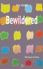 Bewildered: Love Poems from Translation of Desires By Muhyiddin Ibn Al-'arabi, Michael Sells (Translator) Cover Image