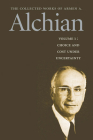 The Collected Works of Armen A. Alchian By Armen A. Alchian, Daniel K. Benjamin (Editor) Cover Image