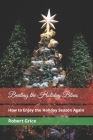 Beating the Holiday Blues: How to Enjoy the Holiday Season Again By Robert Grice Cover Image