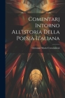 Comentarj Intorno All'Istoria Della Poesia Italiana By Giovanni Mario Crescimbeni Cover Image