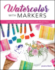Watercolor with Markers: Learn to Paint Beautiful Creations with Brush Pens By Jessica Mack Cover Image