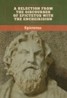 A Selection from the Discourses of Epictetus with the Encheiridion By Epictetus Cover Image