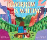 Tomorrow Is Waiting By Kiley Frank, Aaron Meshon (Illustrator) Cover Image