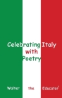 Celebrating Italy with Poetry By Walter the Educator Cover Image