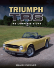 Triumph TR6: The Complete Story By David Knowles Cover Image
