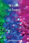 We met in hawai By Robert Hansen Cover Image