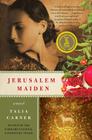 Jerusalem Maiden: A Novel By Talia Carner Cover Image