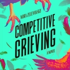 Competitive Grieving Lib/E By Nora Zelevansky, Katie Schorr (Read by) Cover Image
