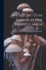 Anleitung zum Sammeln der Kryptogamen By Sydow P. (Paul) Cover Image