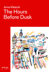 The Hours Before Dusk: Finding Light in Cities Around the World By Jenna Matecki, Jimmy Thompson (Illustrator) Cover Image