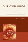 Our Own Minds: Sociocultural Grounds for Self-Consciousness (Bradford Book) By Radu J. Bogdan Cover Image