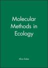 Molecular Methods in Ecology (Ecological Methods and Concepts #6) By Allan Baker (Editor) Cover Image