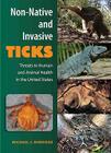 Non-Native and Invasive Ticks: Threats to Human and Animal Health in the United States By Michael J. Burridge Cover Image
