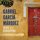 News of a Kidnapping By Gabriel García Márquez, Edith Grossman (Translator), Christopher Salazar (Read by) Cover Image