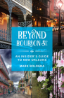 Beyond Bourbon St.: An Insider's Guide to New Orleans By Mark Bologna Cover Image