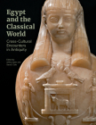 Egypt and the Classical World: Cross-Cultural Encounters in Antiquity By Jeffrey Spier (Editor), Sara E. Cole (Editor), Martin Bommas (Contributions by), Olaf Kaper (Contributions by), Jorrit M. Kelder (Contributions by), Martina Minas-Nerpel (Contributions by), Luigi Prada (Contributions by), George Spyropoulos (Contributions by) Cover Image