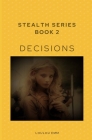 Decisions: Stealth Series Book 2 By Loulou Emm Cover Image