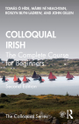 Colloquial Irish: The Complete Course for Beginners By Tomás Ó. Híde, Máire Ní Neachtain, Roslyn Blyn-Ladrew Cover Image
