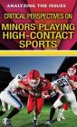 Critical Perspectives on Minors Playing High-Contact Sports (Analyzing the Issues) By John A. Torres Cover Image