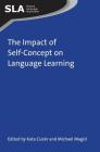 The Impact of Self-Concept on Language Learning (Second Language Acquisition #79) By Kata Csizér (Editor), Michael Magid (Editor) Cover Image