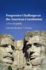 Progressive Challenges to the American Constitution By Bradley C. S. Watson (Editor) Cover Image