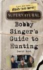 Supernatural: Bobby Singer's Guide to Hunting By David Reed Cover Image