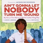 Ain't Gonna Let Nobody Turn Me 'Round: My Story of the Making of Martin Luther King Day By Kathlyn J. Kirkwood, Steffi Walthall (Illustrator), Shayna Small (Read by) Cover Image
