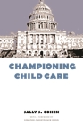 Championing Child Care (Power) By Sally Cohen, Senator Christopher Dodd (Foreword by) Cover Image