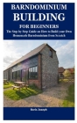 Barndominium Building for Beginners: The Step by Step Guide on How to Build your Own Homemade Barndominium from Scratch By Boris Joseph Cover Image