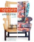 Spruce: A Step-by-Step Guide to Upholstery and Design By Amanda Brown, Grace Bonney (Foreword by) Cover Image