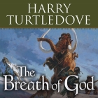 The Breath of God: A Novel of the Opening of the World By Harry Turtledove, William Dufris (Read by) Cover Image