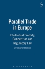 Parallel Trade in Europe: Intellectual Property and Competition Law By Christopher Stothers Cover Image