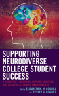 Supporting Neurodiverse College Student Success: A Guide for Librarians, Student Support Services, and Academic Learning Environments By Elizabeth M. H. Coghill, Jeffrey G. Coghill Cover Image