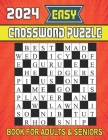 2024 Easy Crossword Puzzle Book For Adults & Seniors: Easy Crossword Puzzles For Puzzle Lovers Adults and Seniors To Make Your Day Enjoyable With Solu Cover Image