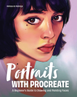 Portraits with Procreate: A Beginner's Guide to Drawing and Painting Faces Cover Image