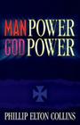 Man Power God Power By Phillip Elton Collins Cover Image