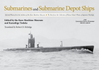 Submarines and Submarine Depot Ships: Selected Photos from the Archives of the Kure Maritime Museum the Best from the Collection of Shizuo Fukui's Pho By Kazushige Todaka (Editor), Kure Maritime Museum (Editor) Cover Image