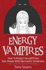 Energy Vampires: How To Protect Yourself From Toxic People With Narcissistic Tendencies Cover Image